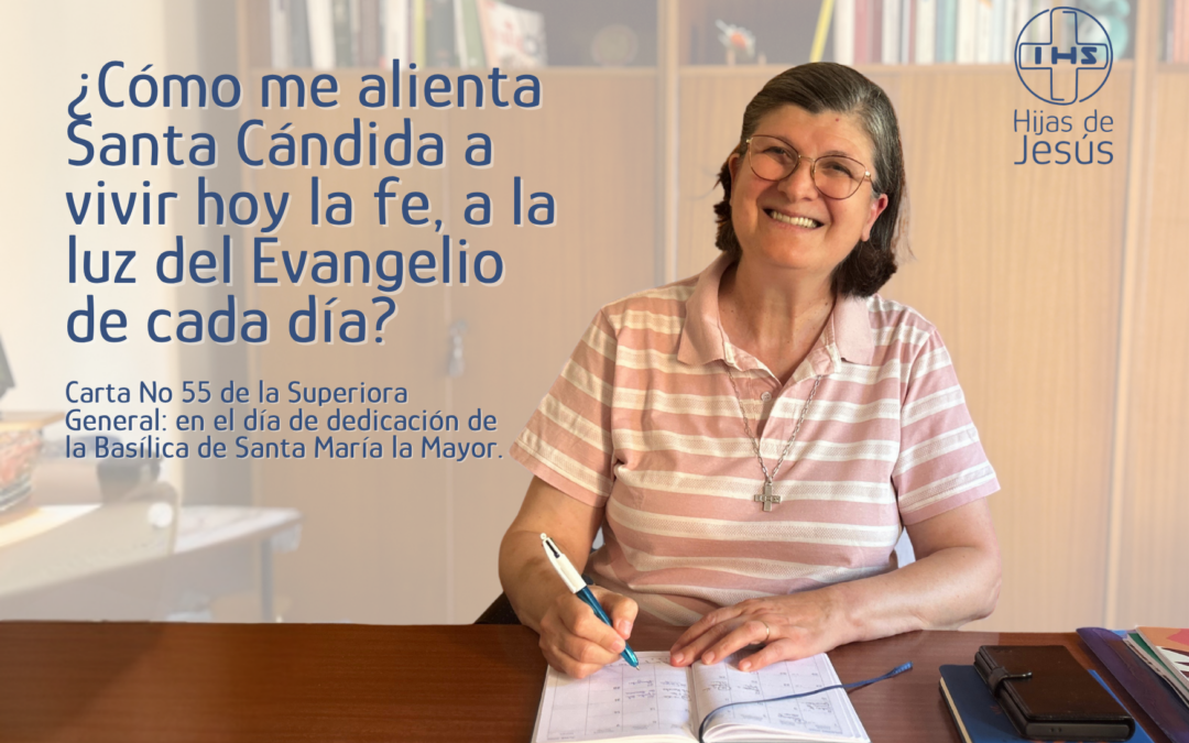 Carta No. 55 de la Superiora General: en el día de dedicación de la Basílica de Santa María la Mayor.